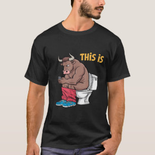 Das hier ist Bullsht Funny Bull Toilette Humore Ku T-Shirt