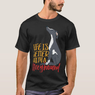 Das Hundeleben ist besser mit einem Windhund T-Shirt