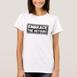 Das inspirierende Zitat der Umwege T-Shirt