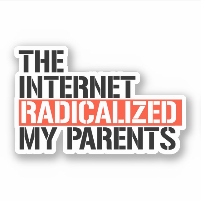 Das Internet hat meine Eltern radikalisiert Aufkleber (Vorderseite)