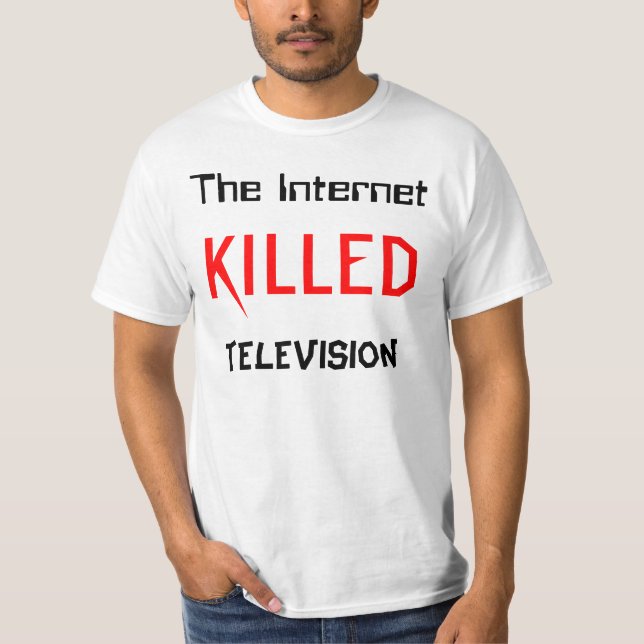 Das Internet tötete Fernsehen T-Shirt (Vorderseite)