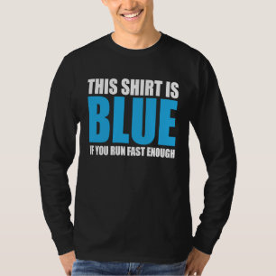 Das ist Blau, wenn du schnell genug läufst Therap T-Shirt