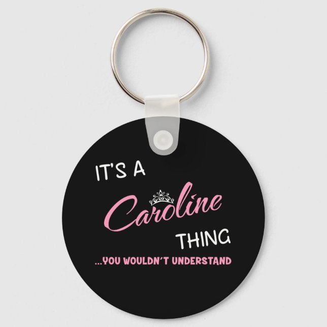 Das ist Caroline, was man nicht verstehen würde Schlüsselanhänger (Vorderseite)