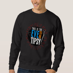 Das ist der Abend, an dem man tiptisch ist Sweatshirt