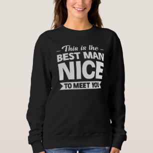 Das ist der Besy Man, der dich nett trifft Trauzeu Sweatshirt