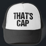 Das ist der Caps Funny Quote Hat Truckerkappe<br><div class="desc">Das ist eine Kappe,  die bedeutet,  dass jemand lügt oder vortäuscht. Rufen Sie einen Lügner oder Fälscher mit diesem Slang Spaß Phrase Button auf. Ein lustiges aktuelles Zitat,  das häufig von Teenagern verwendet wird. Teenage Pop Kultur,  die virale geworden ist.</div>