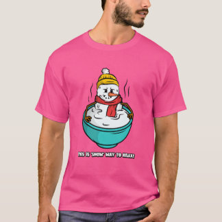Das ist der "Schnee" zum Entspannen! T-Shirt