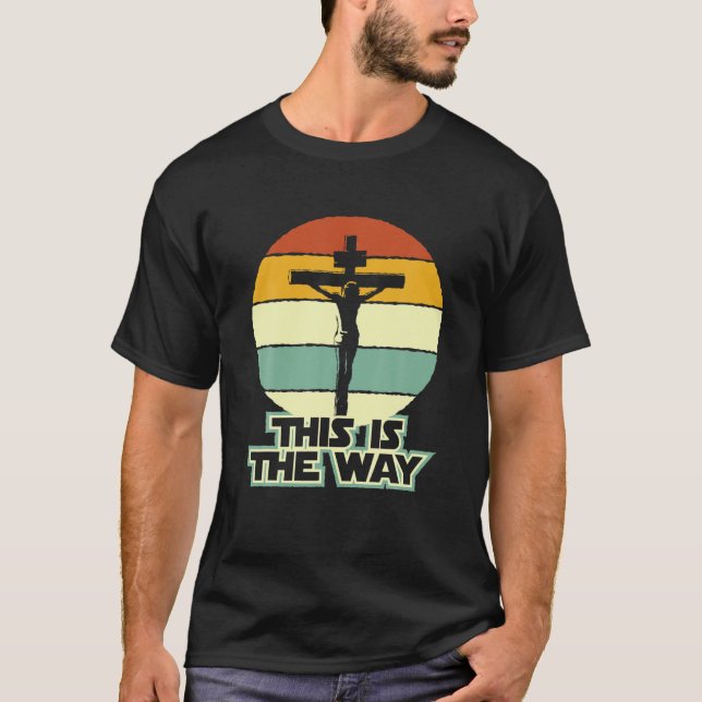 Das ist der Weg, wie Jesus auf dem Kreuzkreuzkreuz T-Shirt (Vorderseite)