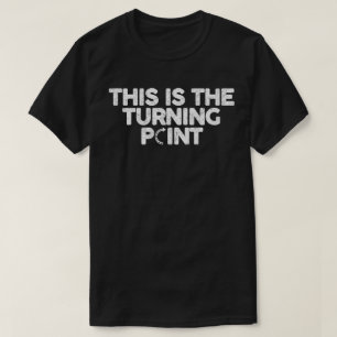 Das ist der Wendepunkt T-Shirt