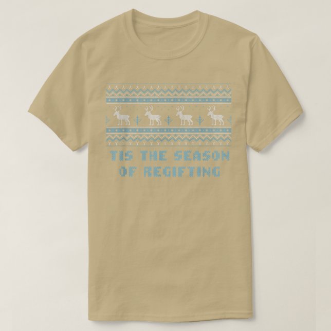 Das ist die Jahreszeit des Regifting Weihnachtspun T-Shirt (Design vorne)