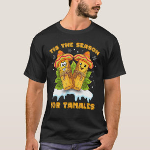 Das ist die Jahreszeit für Tamales Funny mexikanis T-Shirt