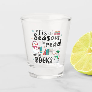 ’Das ist die Jahreszeit, um mehr Bücher zu lesen Schnapsglas