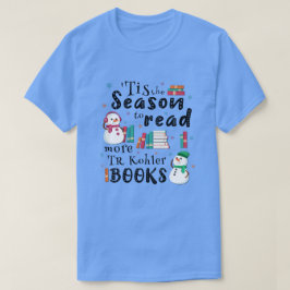 ’Das ist die Jahreszeit, um mehr TR Kohler Bücher T-Shirt
