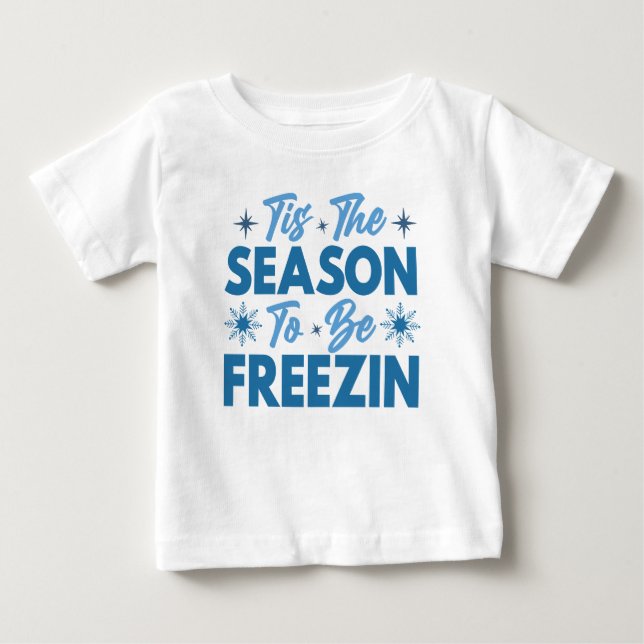 Das ist die Jahreszeit zu sein Freezin - Winterspa Baby T-shirt (Vorderseite)