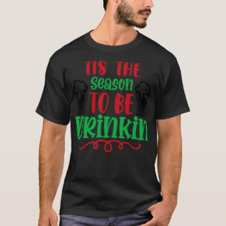Das ist die Jahreszeit zu trinken T-Shirt