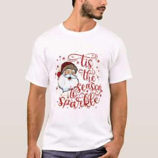 Das ist die Jahreszeit zum Sparkeln - Santa lächel T-Shirt