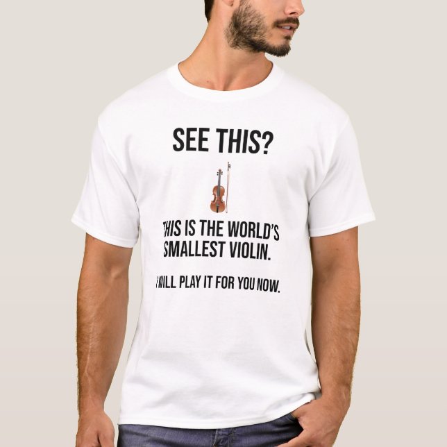 Das ist die kleinste Geige der Welt T-Shirt (Vorderseite)
