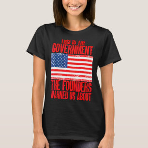 Das ist die Regierung, die uns die Gründer gewarnt T-Shirt
