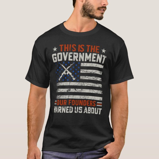 Das ist die Regierung, die unsere Gründer uns vor  T-Shirt (Vorderseite)