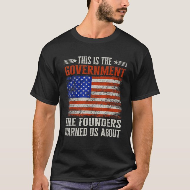 Das ist die Regierung, vor der unsere Gründer uns  T-Shirt (Vorderseite)
