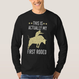 Das Ist Eigentlich Mein Erster Rodeo Bull Rider Bu T-Shirt