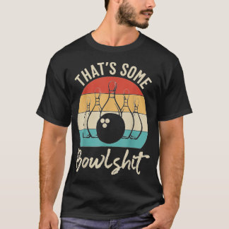 Das ist ein bisschen Blödsinn für Bowling Liebhabe T-Shirt