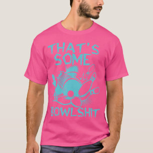 Das ist ein Bowlshit lustiger Bowling für Bowler T-Shirt