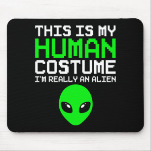Das ist ein menschliches Kostüm, ein Außerirdische Mousepad