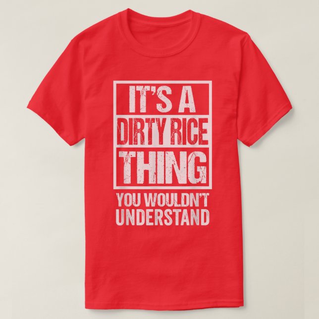Das ist ein schmutziger Reis, den man Loui nicht v T-Shirt (Design vorne)