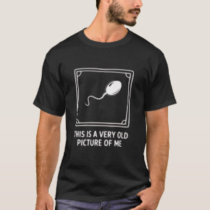 Das ist ein sehr altes Bild von mir Gag Lustig  T-Shirt