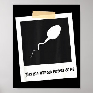 Das Ist Ein Sehr Altes Bild Von Mir Lustiger Sperm Poster