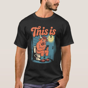 Das ist ein Stier lustig lustig Kuh Toiletten Humo T-Shirt