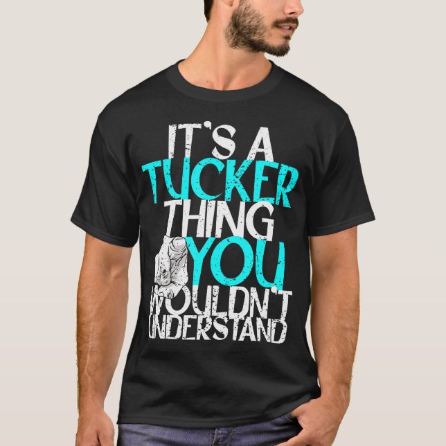 Das ist ein Tucker, den Sie nicht verstehen würden T-Shirt (Vorderseite)