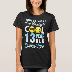 Das ist ein wirklich Cooles 13-jähriges Aussehen w T-Shirt