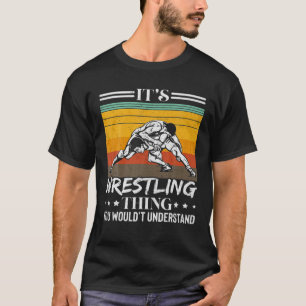 Das ist ein Wrestling, den man nicht verstehen wür T-Shirt