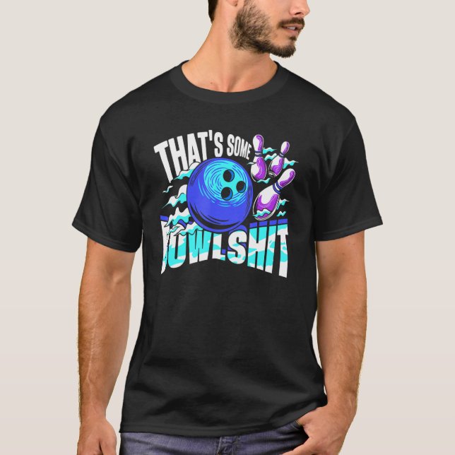 Das ist ein ziemlich beschissener Bowling-Spieler  T-Shirt (Vorderseite)