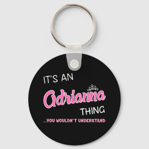 Das ist eine Adrianna Sache, die man nicht versteh Schlüsselanhänger