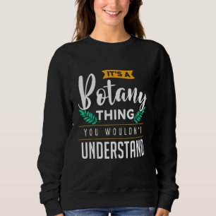 Das ist eine Art Botanik, die man nicht als Botani Sweatshirt