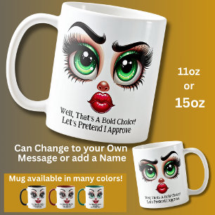 Das ist eine kühne Wahl!, Fabelhafte Augen Lustige Kaffeetasse