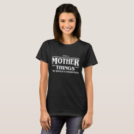 Das ist eine Mutter, die man verstehen würde T-Shirt