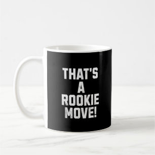 Das ist eine Rookie-Bewegung Kaffeetasse