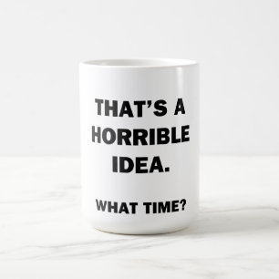 Das ist eine schreckliche Idee. Kaffeetasse