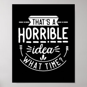 Das ist eine schreckliche Idee, lustig Poster