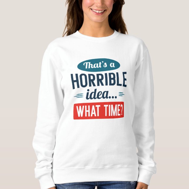 Das ist eine schreckliche Idee Sweatshirt (Vorderseite)
