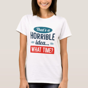 Das ist eine schreckliche Idee T-Shirt