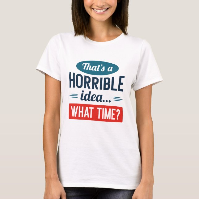 Das ist eine schreckliche Idee T-Shirt (Vorderseite)