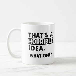 Das ist eine schreckliche Idee… Um wie viel Uhr? Kaffeetasse