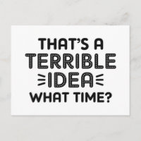 Das ist eine schreckliche Idee. Wann?