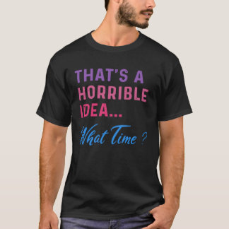 Das ist eine schreckliche Idee, was für ein sarkas T-Shirt