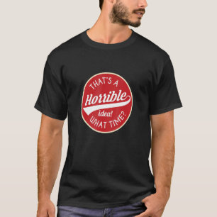 Das ist eine schreckliche Idee, wie viel Zeit Erwa T-Shirt